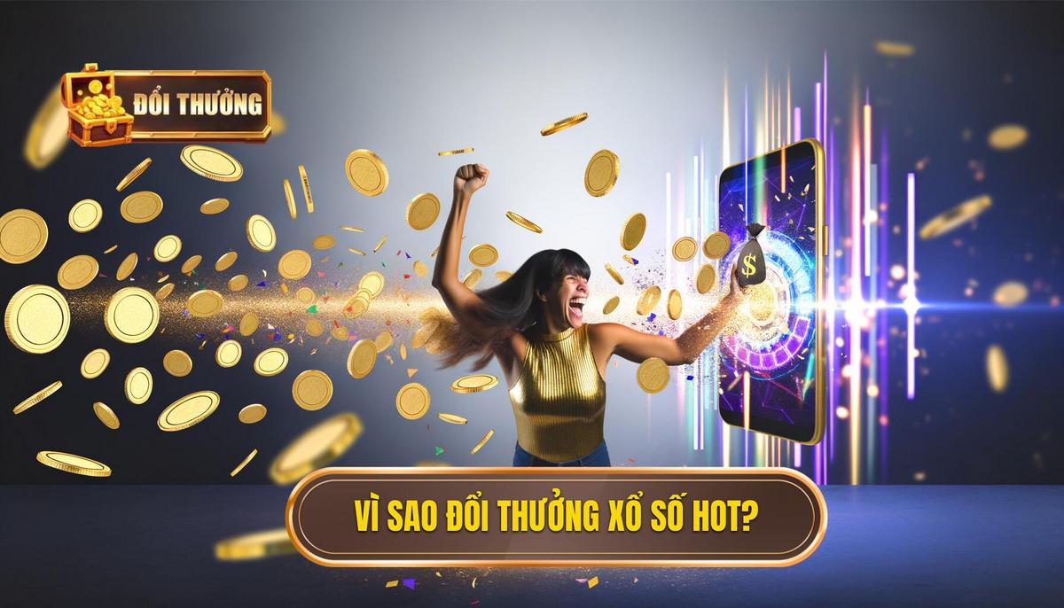 Tại Sao Đổi Thưởng Xổ Số Online Lại Gây Sốt