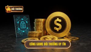 Cổng game đổi thưởng uy tín