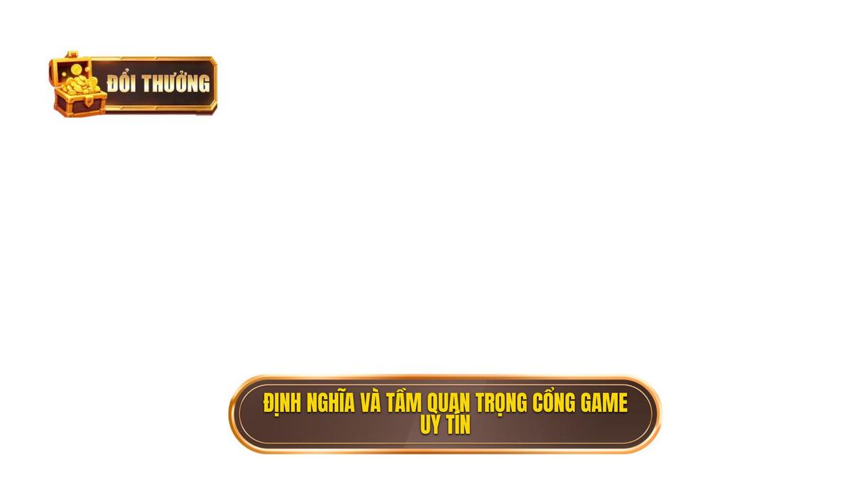 Cổng Game Đổi Thưởng Uy Tín: Phân Tích Chuyên Sâu Từ ĐỔI THƯỞNG 1 Phần 1_ Định Nghĩa và Tầm Quan Trọng Của Cổng Game Đổi Thưởng Uy Tín