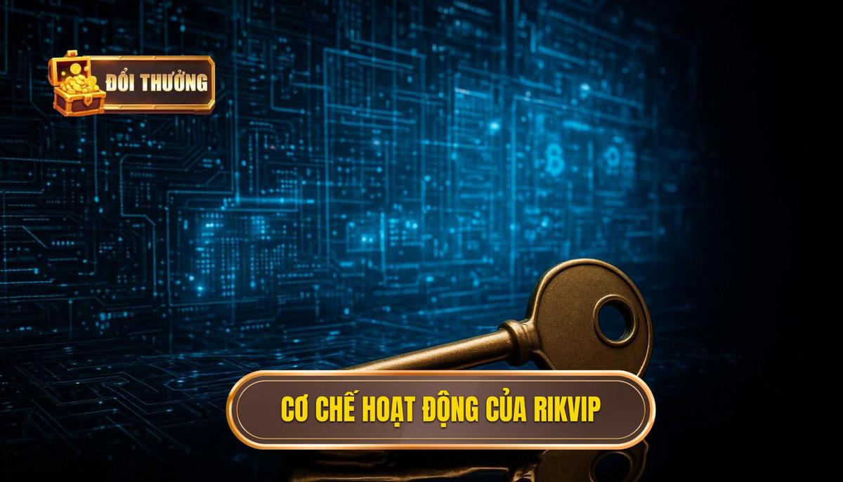 Giải Mã Tất Tần Tật Về Cách Chơi Nổ Hũ Rikvip Hiệu Quả Nhất 1 Hiểu Rõ Cơ Chế Nổ Hũ Rikvip_ Nền Tảng Cho Chiến Thắng